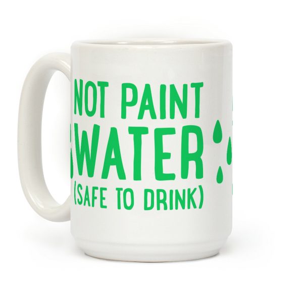Not Paint Water (Safe To Drink) Coffee Mug Not Paint Water (Safe To Drink) Coffee Mug