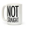 Not Straight Coffee Mug Not Straight Coffee Mug