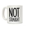 Not Straight Coffee Mug Not Straight Coffee Mug