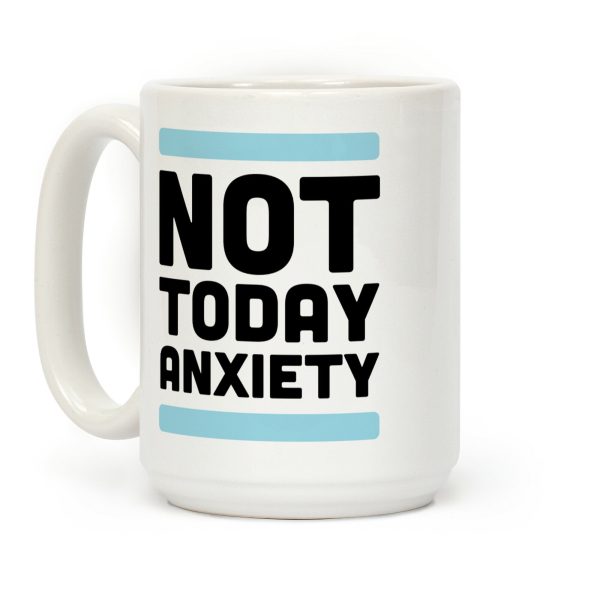 Not Today, Anxiety Coffee Mug