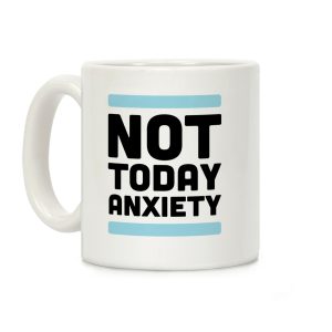 Not Today, Anxiety Coffee Mug