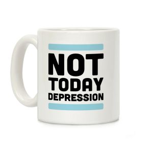 Not Today, Depression Coffee Mug
