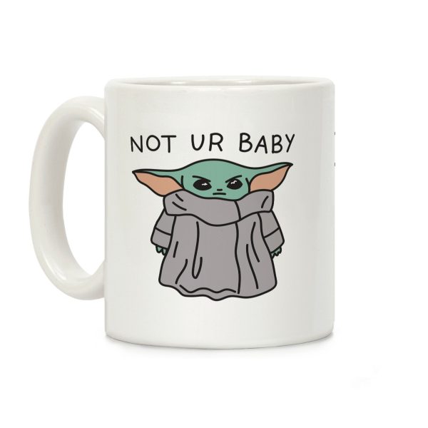 Not Ur Baby (Baby Yoda) Coffee Mug Not Ur Baby (Baby Yoda) Coffee Mug