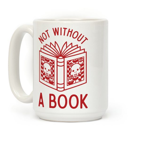 Not Without a Book Coffee Mug Not Without a Book Coffee Mug