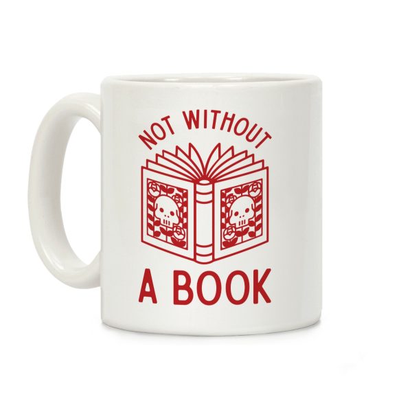 Not Without a Book Coffee Mug Not Without a Book Coffee Mug