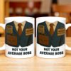 Not Your Average Boss, Suit and Accessories - Personalized Custom Coffee Mug - OFW004_MG Not Your Average Boss, Suit and Accessories - Personalized Custom Coffee Mug - OFW004_MG