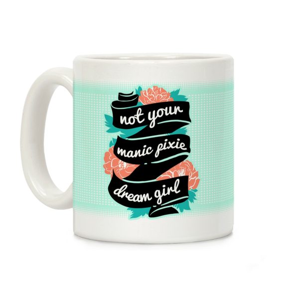 Not Your Manic Pixie Dream Girl Coffee Mug
