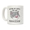 Nothing But Respect For MY Purrresident Coffee Mug Nothing But Respect For MY Purrresident Coffee Mug