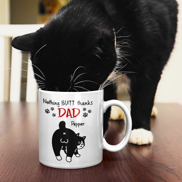 Nothing Butt Thanks Dad Personalized Cat Mom/Dad Mug, Gift For Cat Lovers Nothing Butt Thanks Dad Personalized Cat Mom/Dad Mug, Gift For Cat Lovers