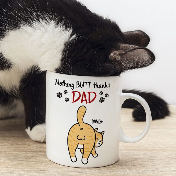 Nothing Butt Thanks Dad Personalized Cat Mom/Dad Mug, Gift For Cat Lovers Nothing Butt Thanks Dad Personalized Cat Mom/Dad Mug, Gift For Cat Lovers