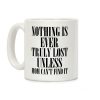Nothing Is Ever Truly Lost Unless Mom Can't Find It Coffee Mug Nothing Is Ever Truly Lost Unless Mom Can't Find It Coffee Mug