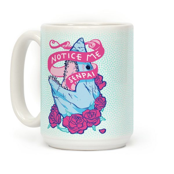 Notice Me Senpai Shark Coffee Mug Notice Me Senpai Shark Coffee Mug