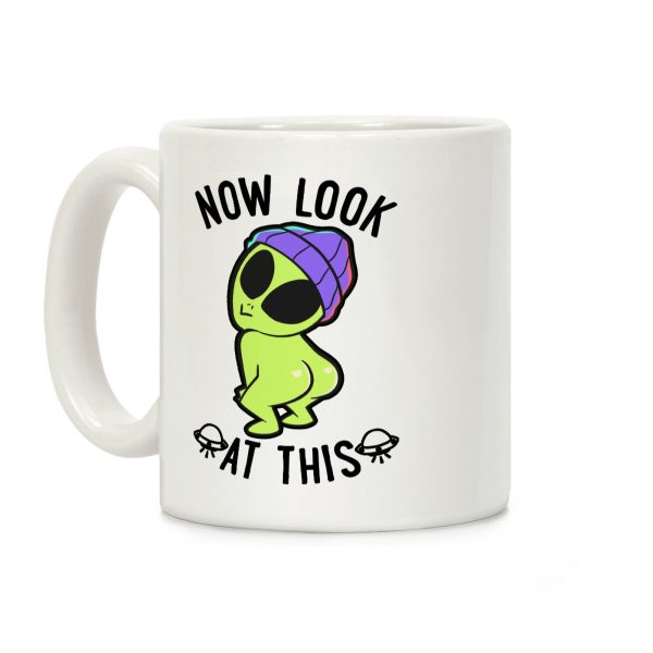 Now Look At This Coffee Mug Now Look At This Coffee Mug
