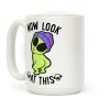 Now Look At This Coffee Mug Now Look At This Coffee Mug