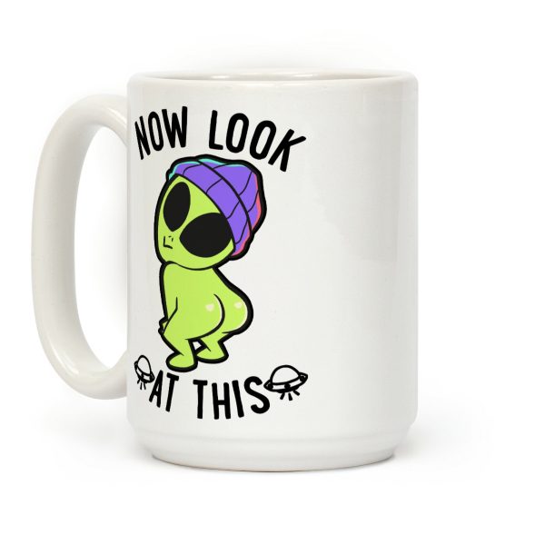 Now Look At This Coffee Mug Now Look At This Coffee Mug