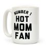 Number 1 Hot Mom Fan Coffee Mug Number 1 Hot Mom Fan Coffee Mug