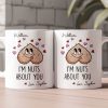 Nuts About You Gift For Couple Gift For Him - Personalized Mug Nuts About You Gift For Couple Gift For Him - Personalized Mug