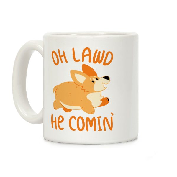 Oh Lawd He Comin' Corgi Coffee Mug Oh Lawd He Comin' Corgi Coffee Mug