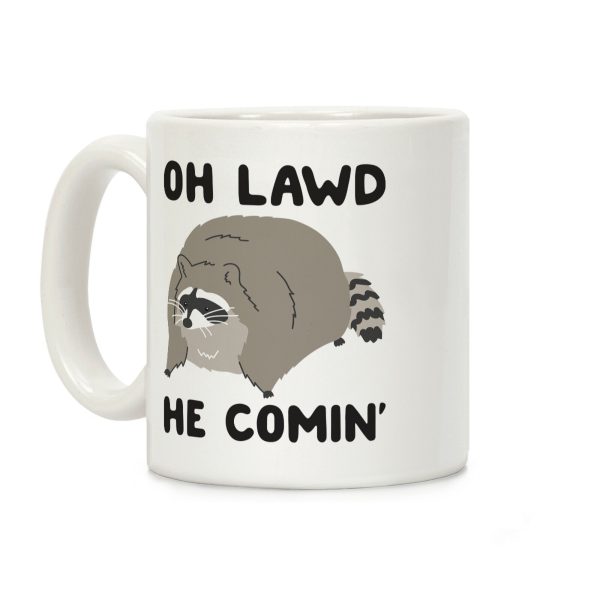 Oh Lawd He Comin' Raccoon Coffee Mug Oh Lawd He Comin' Raccoon Coffee Mug