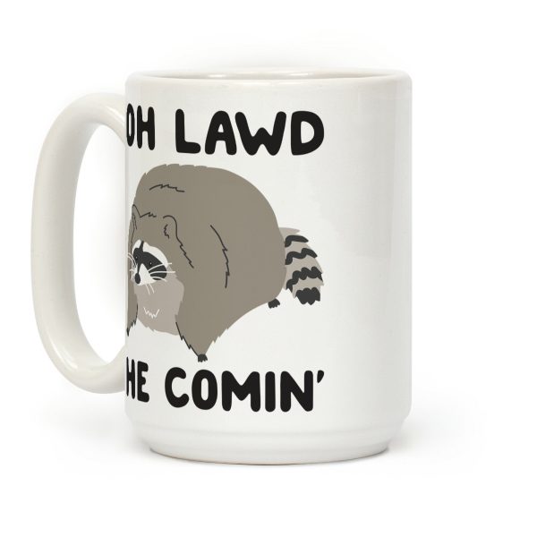 Oh Lawd He Comin' Raccoon Coffee Mug Oh Lawd He Comin' Raccoon Coffee Mug
