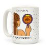 Oh Yes I Am Purrfect Coffee Mug Oh Yes I Am Purrfect Coffee Mug