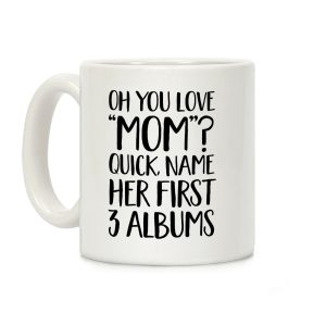 Oh You Love "Mom"? Coffee Mug