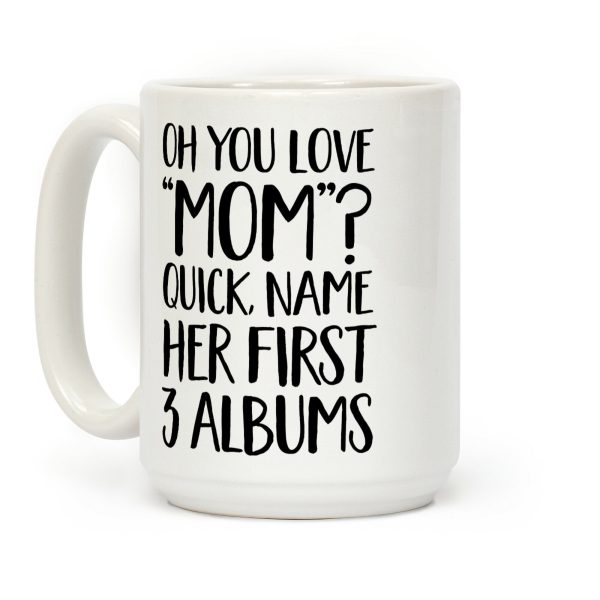 Oh You Love "Mom"? Coffee Mug Oh You Love "Mom"? Coffee Mug