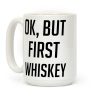 Ok But First Whiskey Coffee Mug