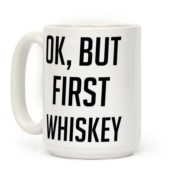 Ok But First Whiskey Coffee Mug