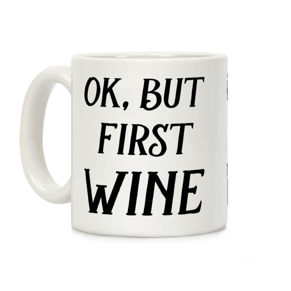 OK But First Wine Coffee Mug OK But First Wine Coffee Mug