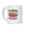 Old Enough to Appreciate Bran Cereal Coffee Mug Old Enough to Appreciate Bran Cereal Coffee Mug