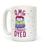 OMG I literwoolly dyed Coffee Mug OMG I literwoolly dyed Coffee Mug