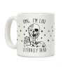 Omg, I'm Like Literally Dead (Zombie) Coffee Mug Omg, I'm Like Literally Dead (Zombie) Coffee Mug