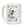 Omg, I'm Like Literally Dead (Zombie) Coffee Mug Omg, I'm Like Literally Dead (Zombie) Coffee Mug