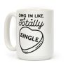 Omg I'm Like Totally Single Coffee Mug Omg I'm Like Totally Single Coffee Mug