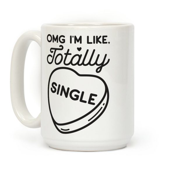 Omg I'm Like Totally Single Coffee Mug Omg I'm Like Totally Single Coffee Mug