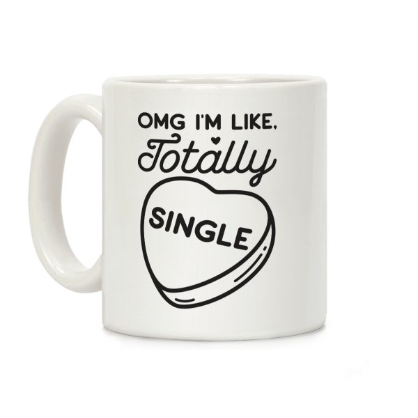 Omg I'm Like Totally Single Coffee Mug Omg I'm Like Totally Single Coffee Mug
