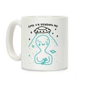 Omg Ur Sending Me Alien Coffee Mug