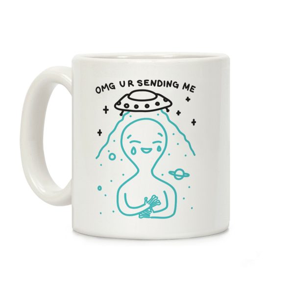 Omg Ur Sending Me Alien Coffee Mug Omg Ur Sending Me Alien Coffee Mug