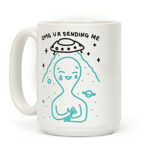 Omg Ur Sending Me Alien Coffee Mug Omg Ur Sending Me Alien Coffee Mug