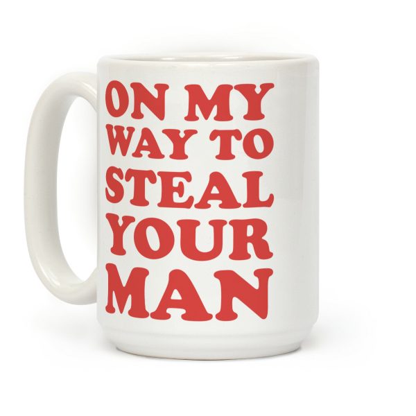 On My Way To Steal Your Man Coffee Mug On My Way To Steal Your Man Coffee Mug