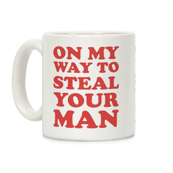 On My Way To Steal Your Man Coffee Mug On My Way To Steal Your Man Coffee Mug