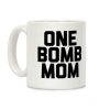 One Bomb Mom Coffee Mug One Bomb Mom Coffee Mug