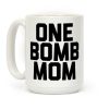 One Bomb Mom Coffee Mug One Bomb Mom Coffee Mug