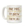 One Mug To Brew Them All Coffee Mug One Mug To Brew Them All Coffee Mug
