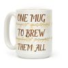 One Mug To Brew Them All Coffee Mug One Mug To Brew Them All Coffee Mug
