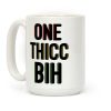 One Thicc Bih Coffee Mug One Thicc Bih Coffee Mug