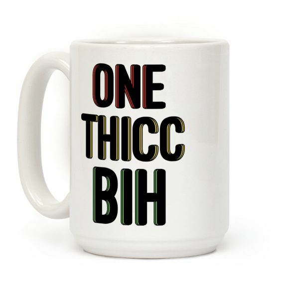 One Thicc Bih Coffee Mug One Thicc Bih Coffee Mug