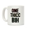 One Thicc Bih Coffee Mug One Thicc Bih Coffee Mug