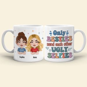 Only Besties Send Each Other Ugly Selfies - Personalized Friends Mug - Gift For Friends